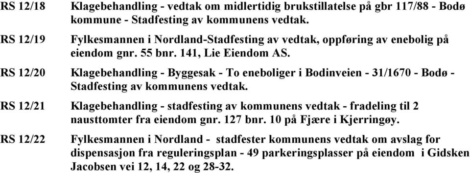 RS 12/20 Klagebehandling - Byggesak - To eneboliger i Bodinveien - 31/1670 - Bodø - Stadfesting av kommunens vedtak.