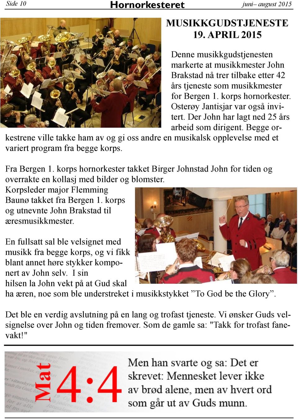 Osterøy Jantisjar var også invitert. Der John har lagt ned 25 års arbeid som dirigent.
