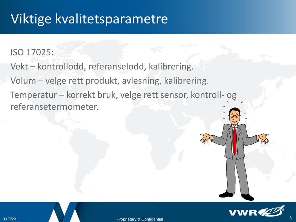 Volum velge rett produkt, avlesning, kalibrering.