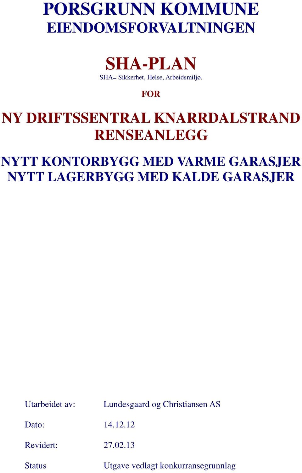 FOR NY DRIFTSSENTRAL KNARRDALSTRAND RENSEANLEGG NYTT KONTORBYGG MED VARME