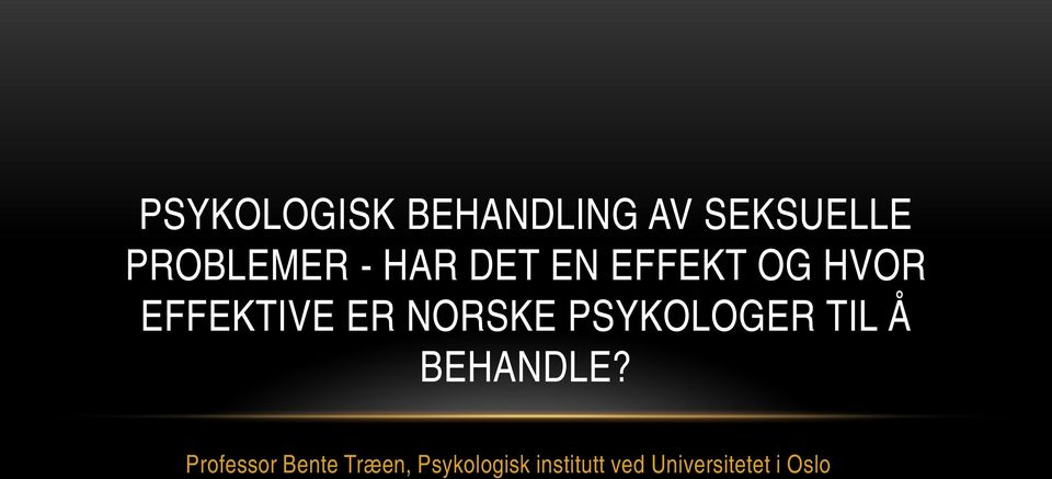 PSYKOLOGER TIL Å BEHANDLE?