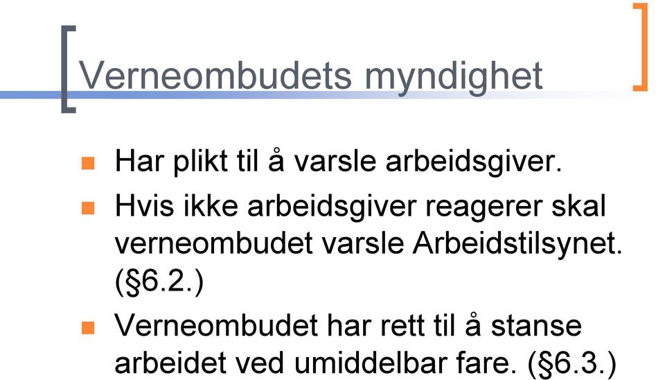 Hvis ikke arbeidsgiver reagerer skal verneombudet