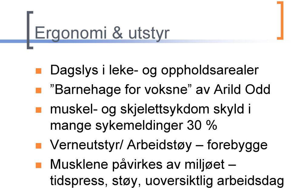 mange sykemeldinger 30 % Verneutstyr/ Arbeidstøy forebygge