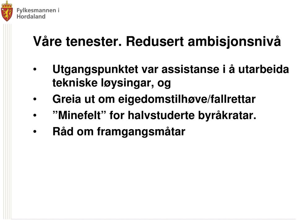 assistanse i å utarbeida tekniske løysingar, og