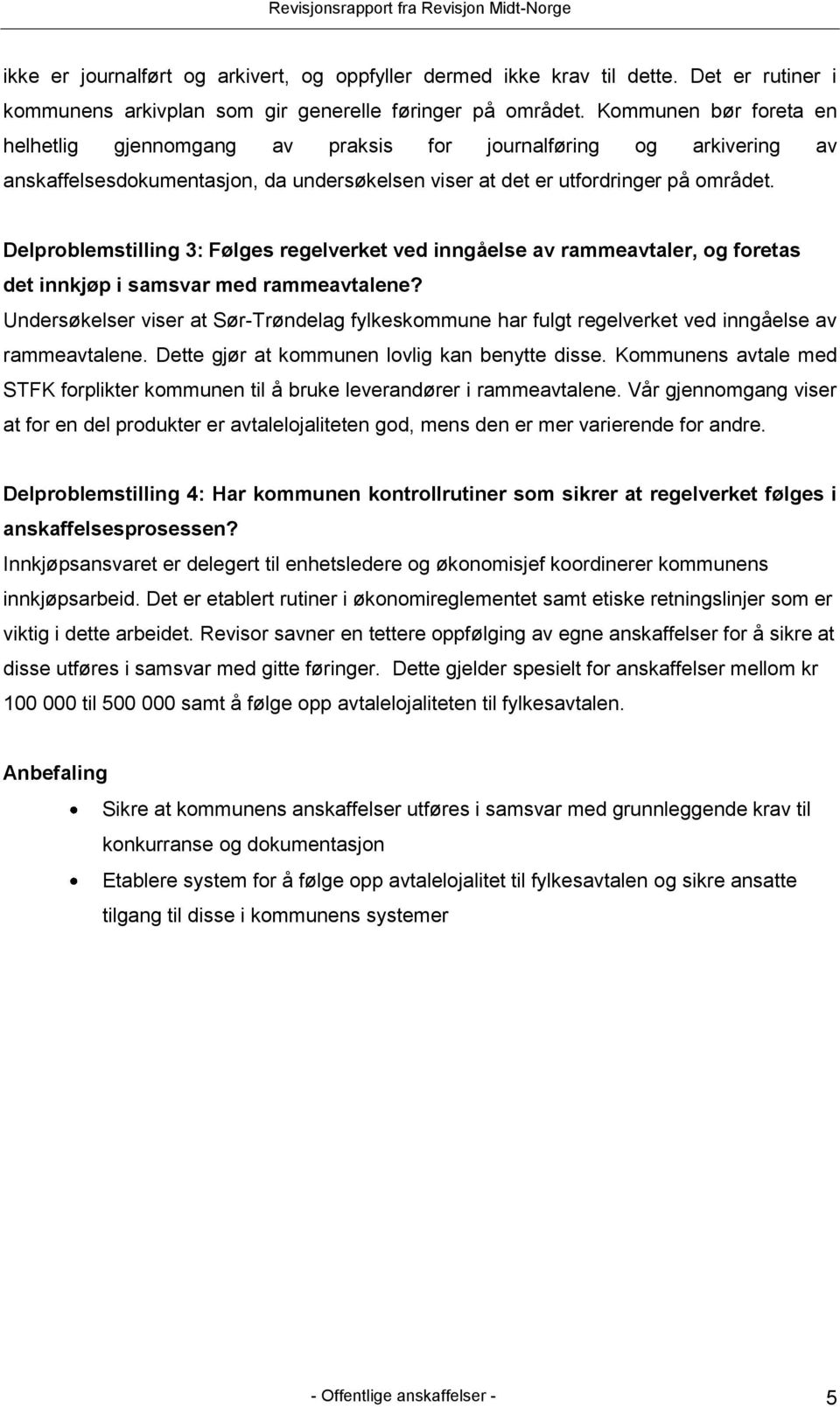 Delproblemstilling 3: Følges regelverket ved inngåelse av rammeavtaler, og foretas det innkjøp i samsvar med rammeavtalene?