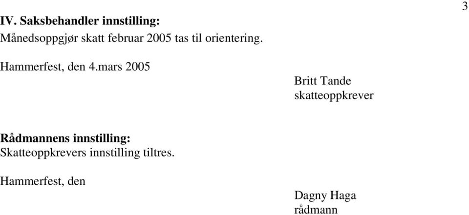 mars 2005 Britt Tande skatteoppkrever Rådmannens