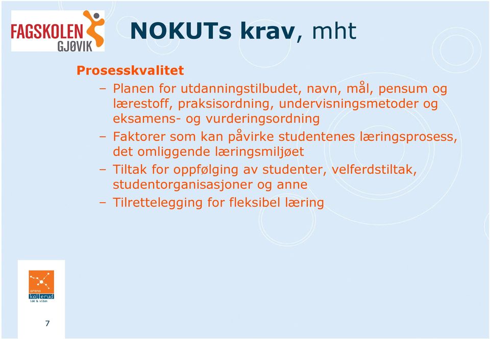 som kan påvirke studentenes læringsprosess, det omliggende læringsmiljøet Tiltak for