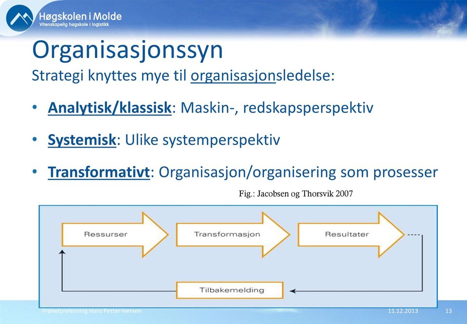 systemperspektiv Transformativt: Organisasjon/organisering som