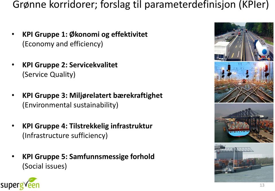 Gruppe 3: Miljørelatert bærekraftighet (Environmental sustainability) KPI Gruppe 4: