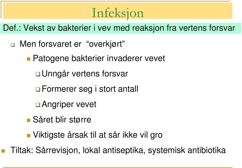 overkjørt Patogene bakterier invaderer vevet Unngår vertens forsvar Formerer seg