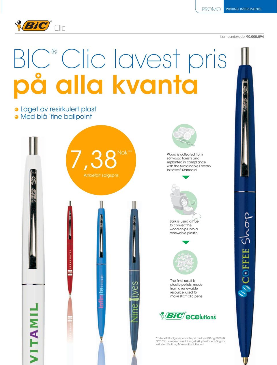 to convert the wood chips into a renewable plastic The final result is plastic pellets, made from a renewable resource, used to make BIC Clic pens