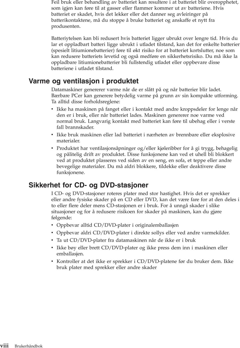 Batteriytelsen kan bli redusert hvis batteriet ligger ubrukt over lengre tid.