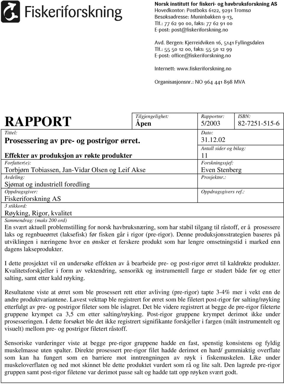 : NO 964 441 898 MVA RAPPORT Tittel: Prosessering av pre- og postrigor ørret.