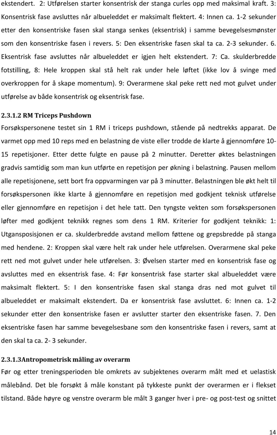 Eksentrisk fase avsluttes når albueleddet er igjen helt ekstendert. 7: Ca.