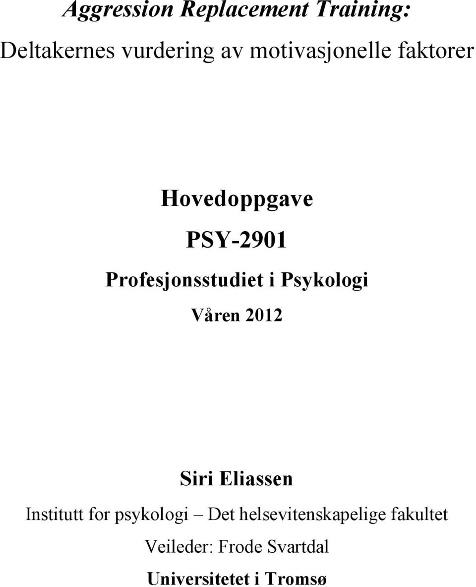 Psykologi Våren 2012 Siri Eliassen Institutt for psykologi Det