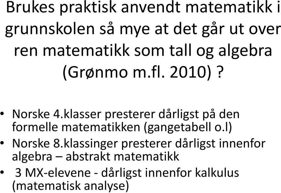 klasser presterer dårligst på den formelle matematikken (gangetabell o.l) Norske 8.