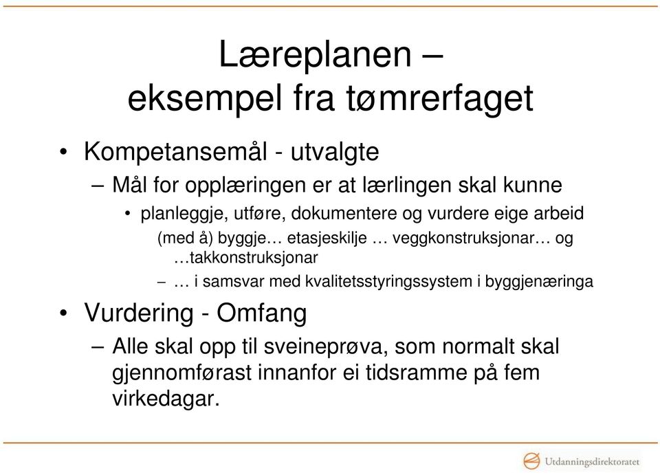 veggkonstruksjonar og takkonstruksjonar i samsvar med kvalitetsstyringssystem i byggjenæringa