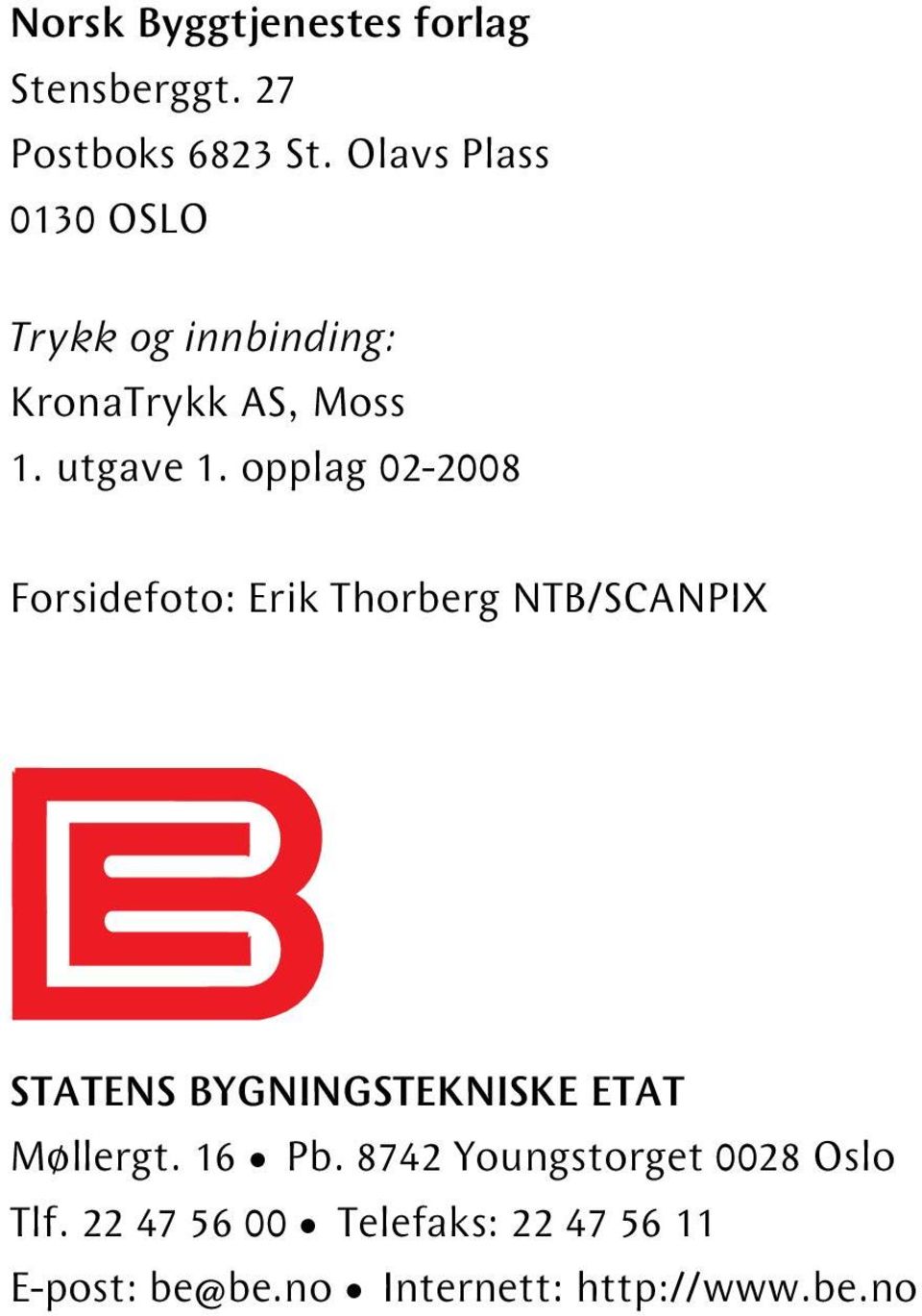 opplag 02-2008 Forsidefoto: Erik Thorberg NTB/SCANPIX STATENS BYGNINGSTEKNISKE ETAT