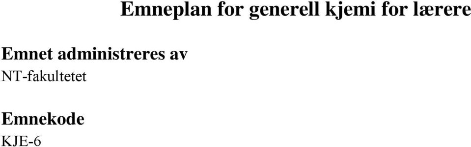 Det anbefales at studentene har minimum kunnskaper i matematikk tilsvarende R1 fra videregående skole.