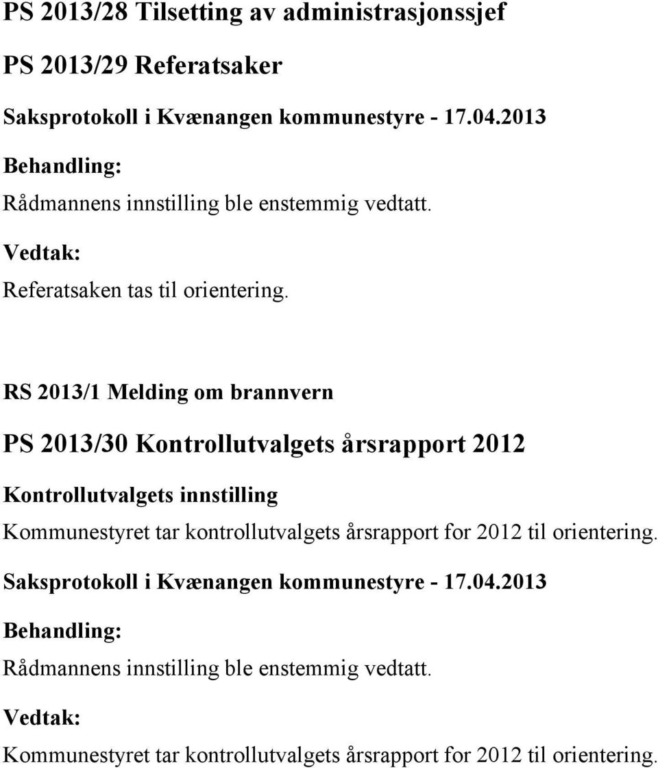 RS 2013/1 Melding om brannvern PS 2013/30 Kontrollutvalgets årsrapport 2012 Kontrollutvalgets