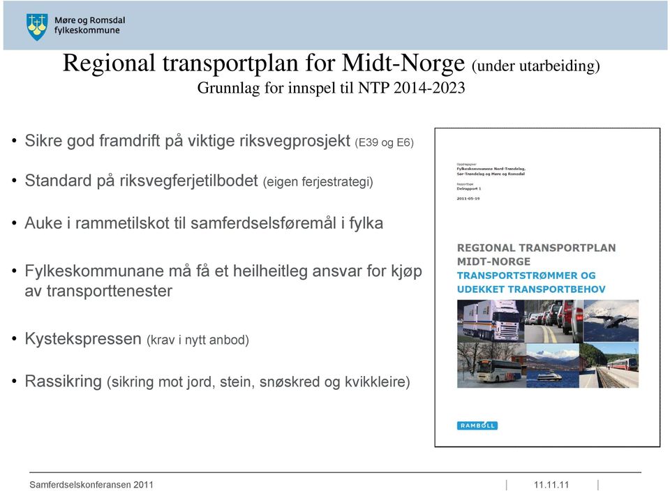 Auke i rammetilskot til samferdselsføremål i fylka Fylkeskommunane må få et heilheitleg ansvar for kjøp av