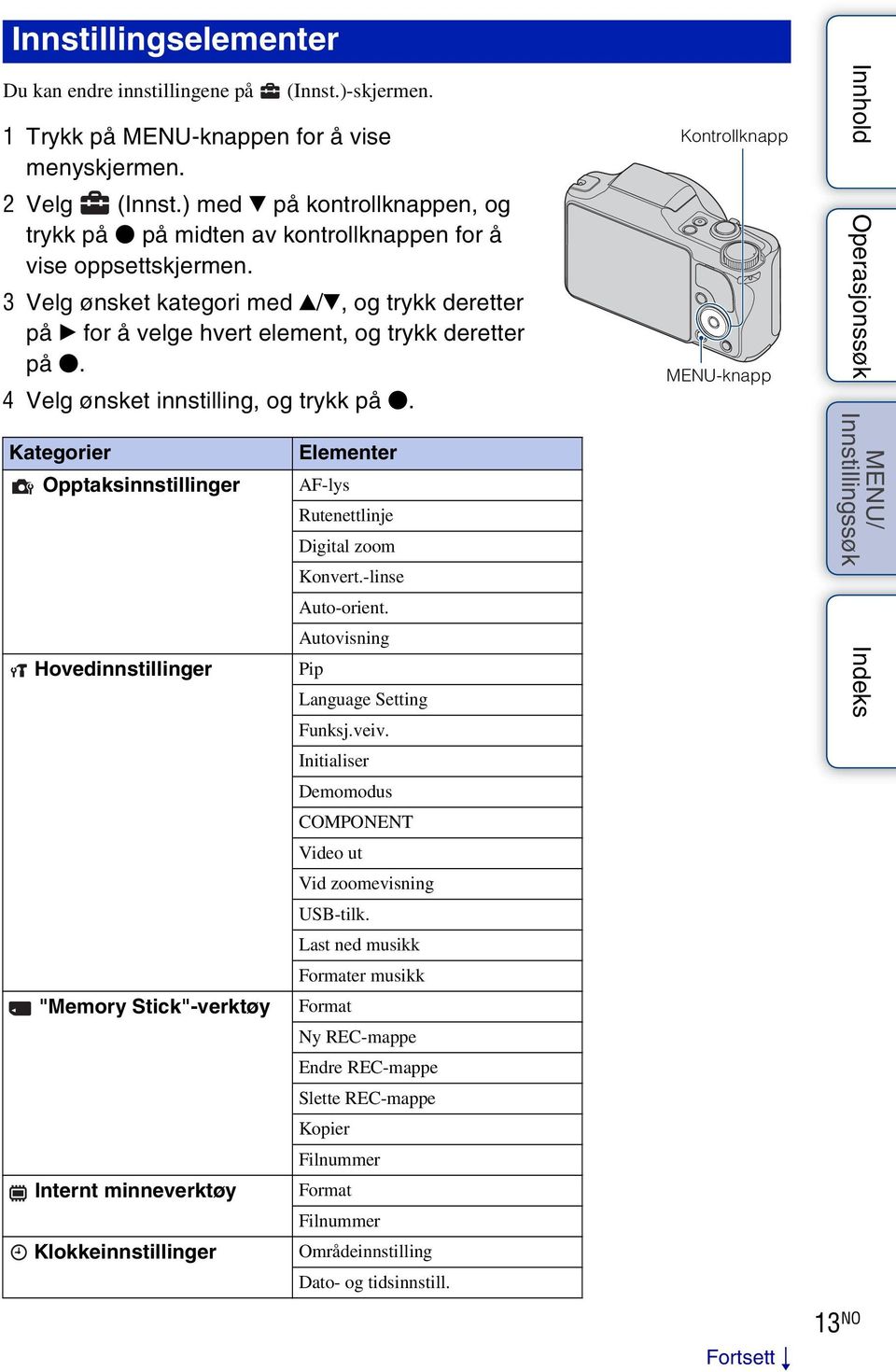 3 Velg ønsket kategori med v/v, og trykk deretter på B for å velge hvert element, og trykk deretter på z. 4 Velg ønsket innstilling, og trykk på z.