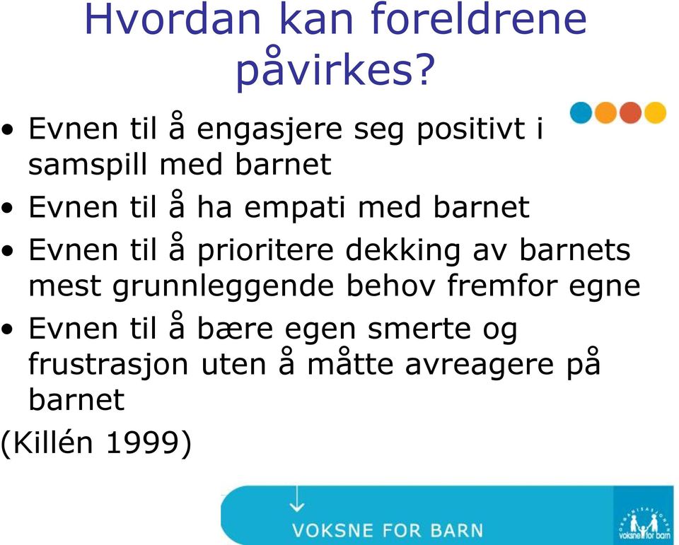 empati med barnet Evnen til å prioritere dekking av barnets mest