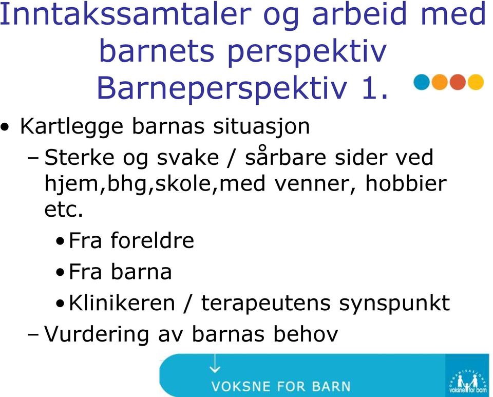 Kartlegge barnas situasjon Sterke og svake / sårbare sider ved