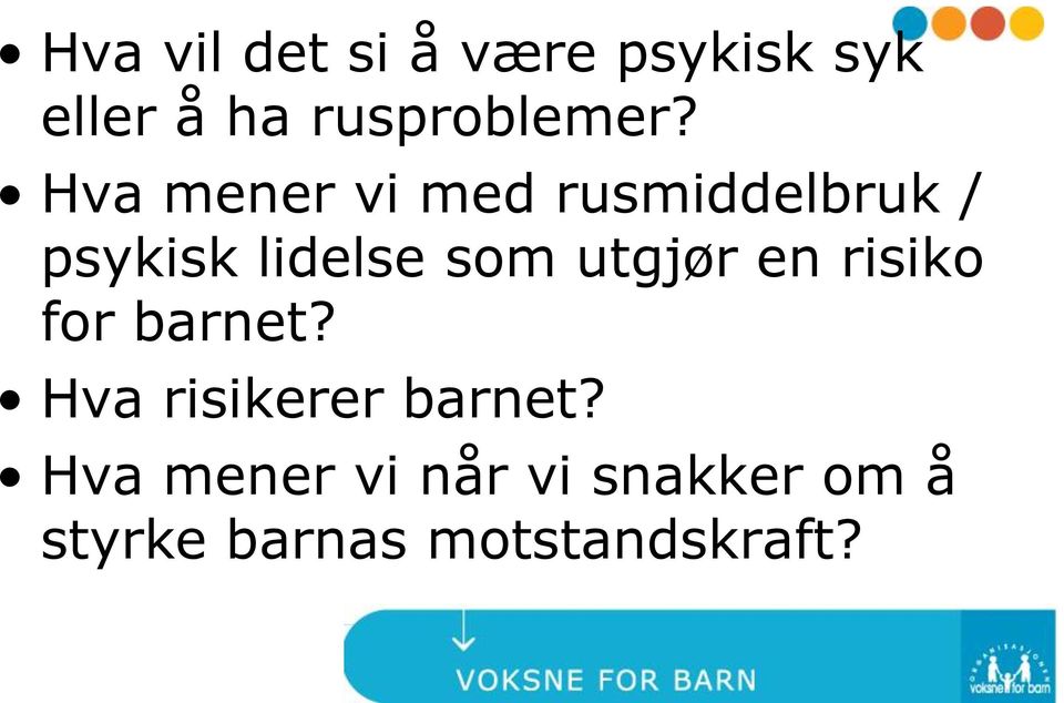 Hva mener vi med rusmiddelbruk / psykisk lidelse som