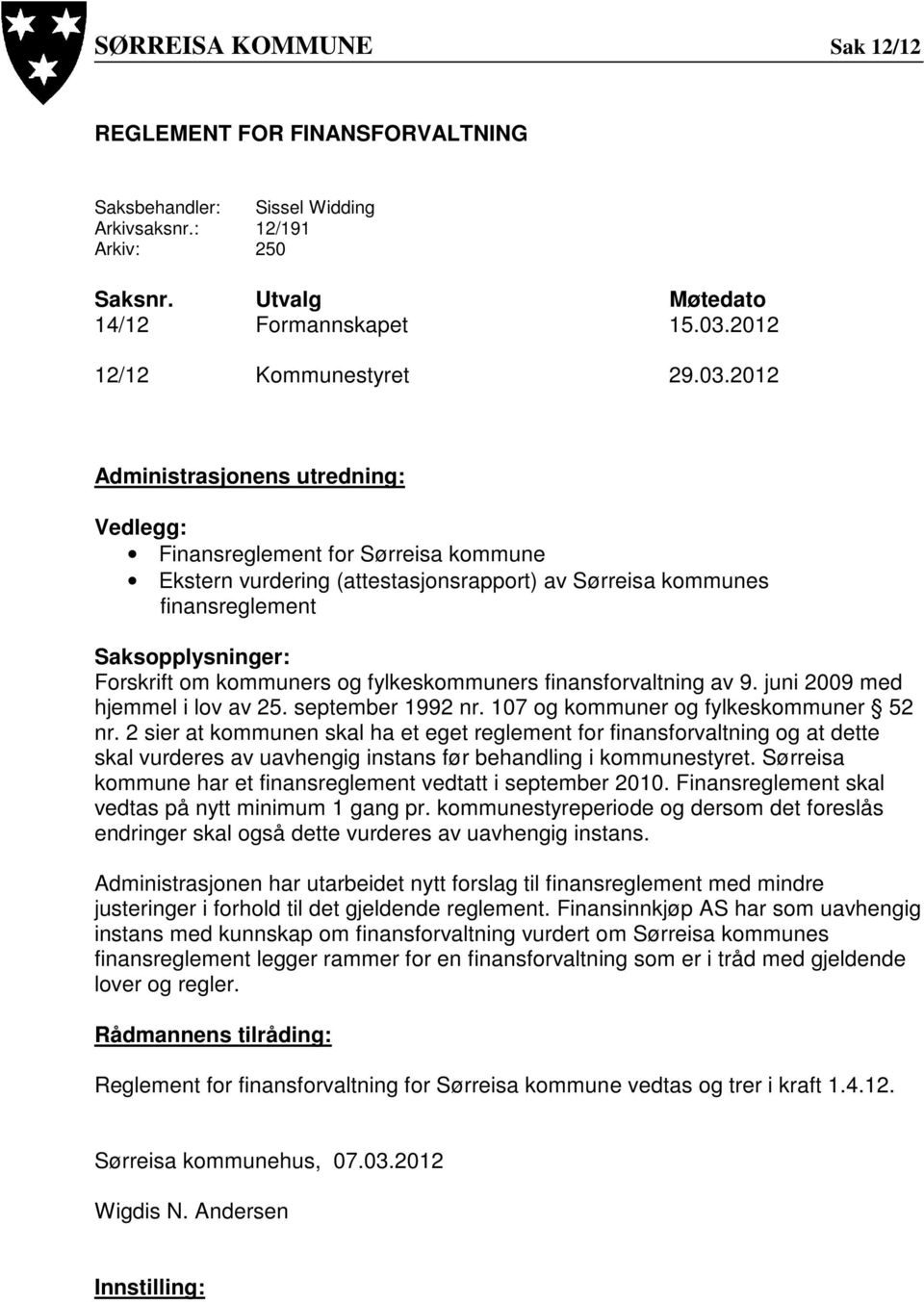 kommuners og fylkeskommuners finansforvaltning av 9. juni 2009 med hjemmel i lov av 25. september 1992 nr. 107 og kommuner og fylkeskommuner 52 nr.