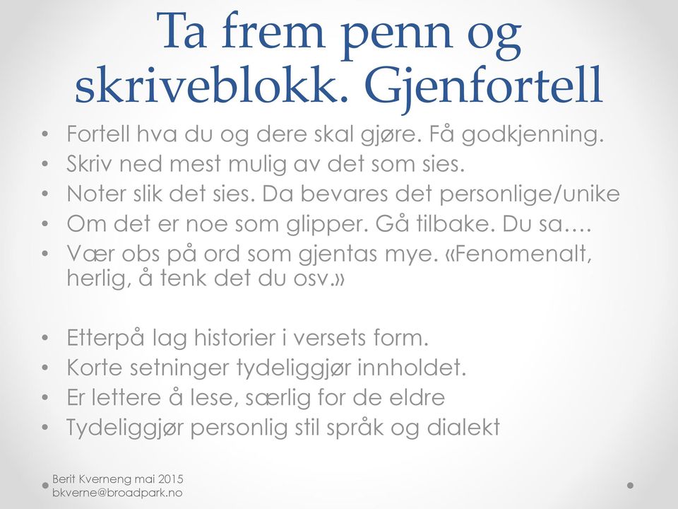 Da bevares det personlige/unike Om det er noe som glipper. Gå tilbake. Du sa. Vær obs på ord som gjentas mye.