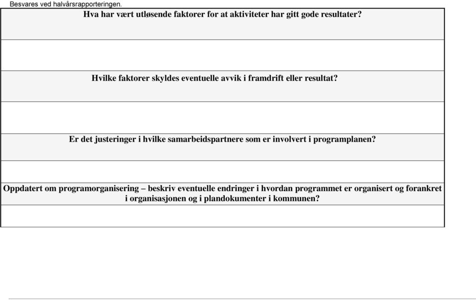 Hvilke faktorer skyldes eventuelle avvik i framdrift eller resultat?