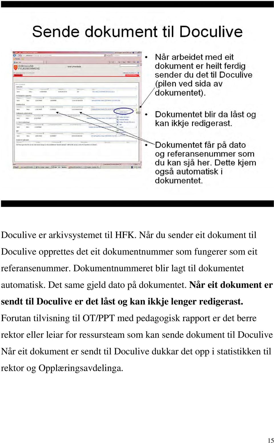 Dokumentnummeret blir lagt til dokumentet automatisk. Det same gjeld dato på dokumentet.