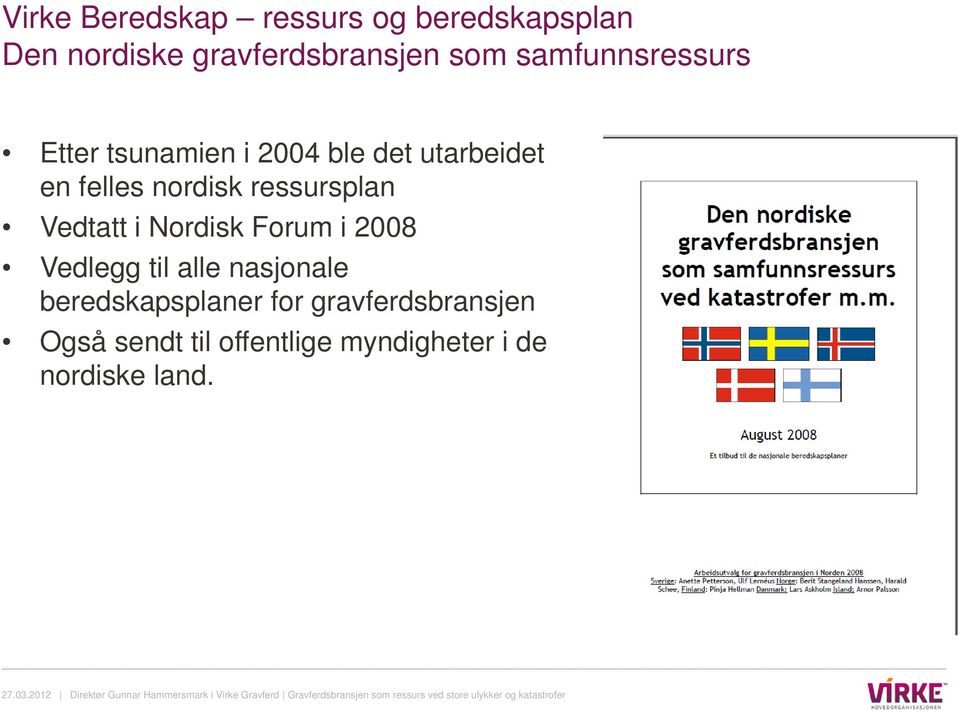 Nordisk Forum i 2008 Vedlegg til alle nasjonale beredskapsplaner for