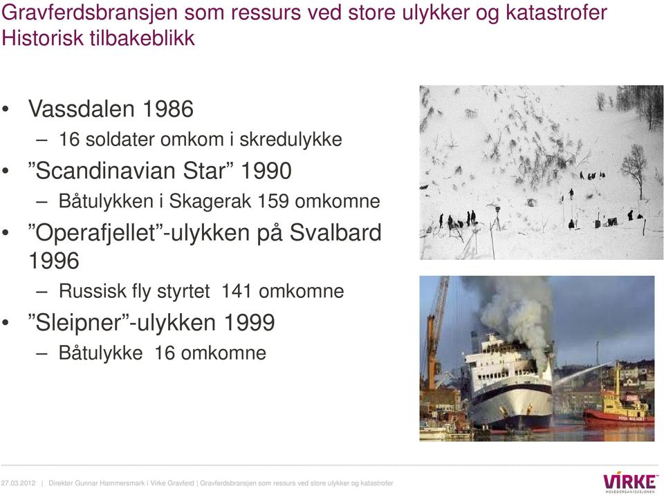Star 1990 Båtulykken i Skagerak 159 omkomne Operafjellet -ulykken på