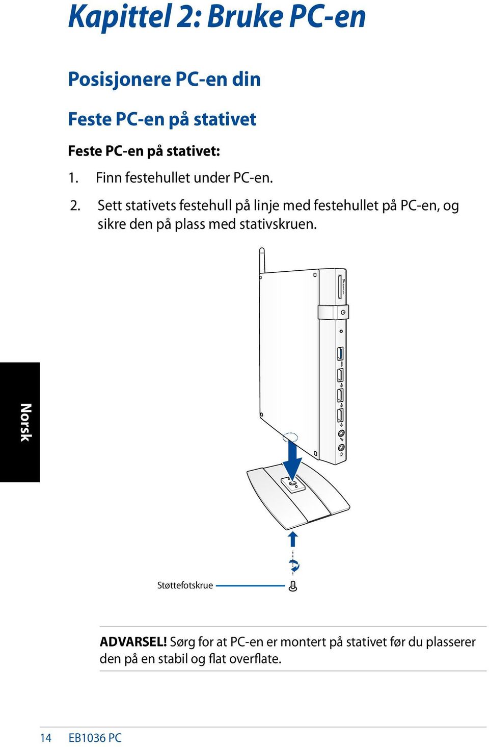 Sett stativets festehull på linje med festehullet på PC-en, og sikre den på plass med