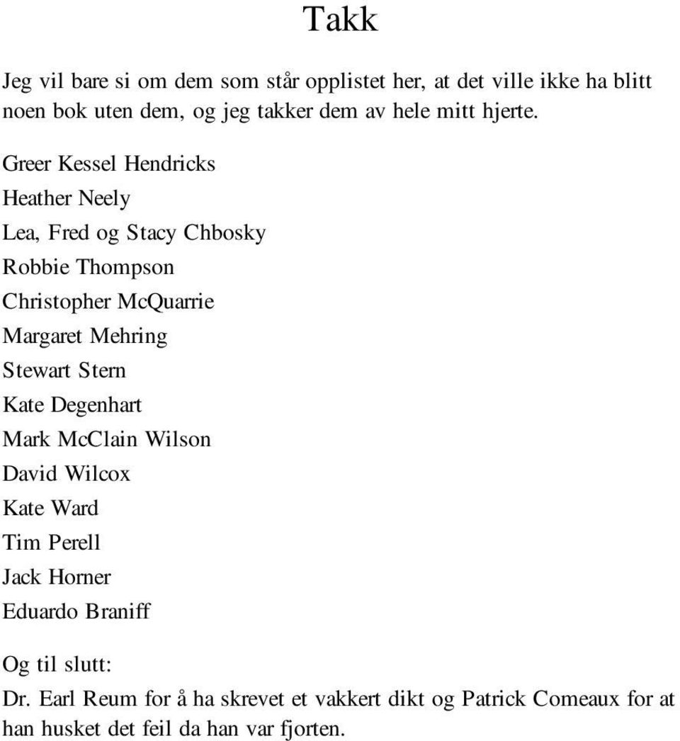 Greer Kessel Hendricks Heather Neely Lea, Fred og Stacy Chbosky Robbie Thompson Christopher McQuarrie Margaret Mehring