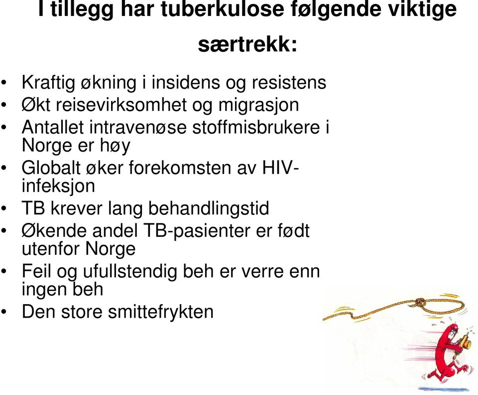 Globalt øker forekomsten av HIVinfeksjon TB krever lang behandlingstid Økende andel