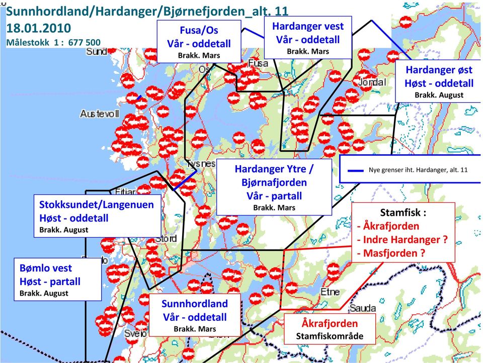 August Stokksundet/Langenuen Høst oddetall Brakk. August Bømlo vest Høst partall Brakk.