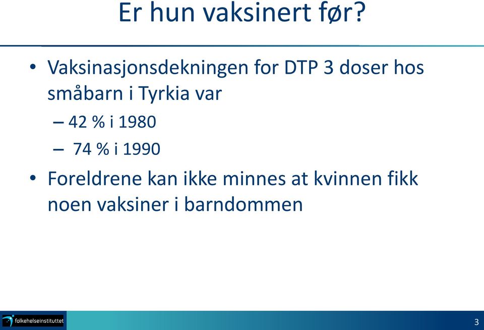 småbarn i Tyrkia var 42 % i 1980 74 % i 1990