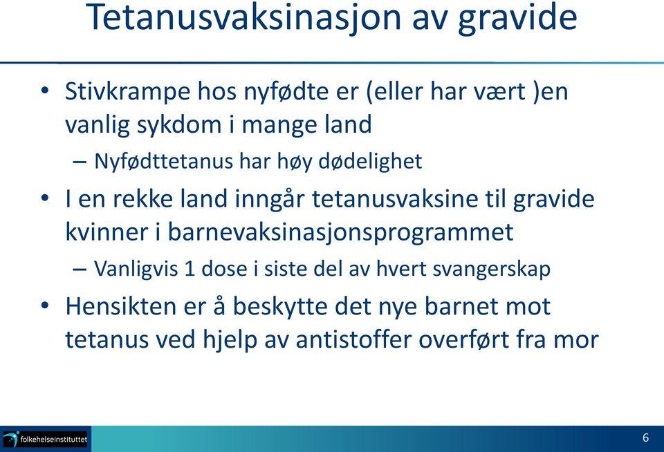 gravide kvinner i barnevaksinasjonsprogrammet Vanligvis 1 dose i siste del av hvert