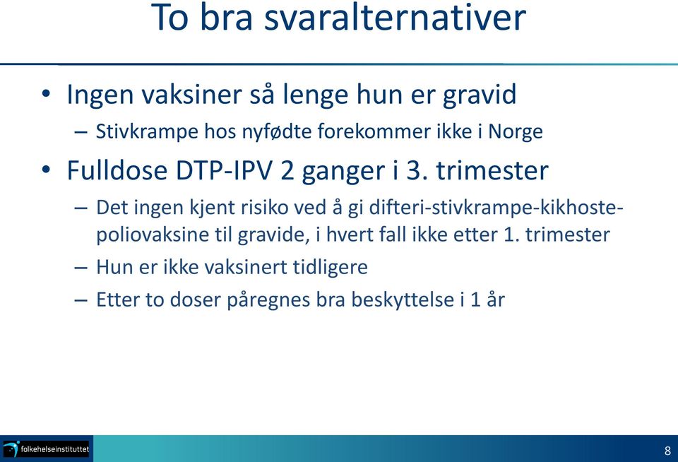 trimester Det ingen kjent risiko ved å gi difteri-stivkrampe-kikhostepoliovaksine til