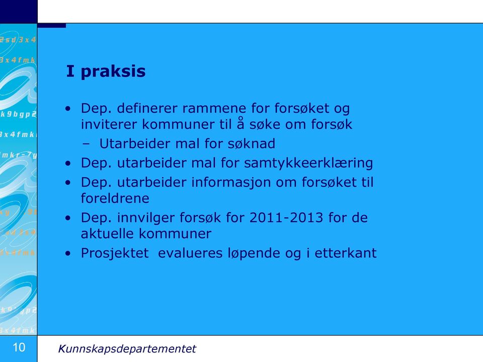 mal for søknad Dep. utarbeider mal for samtykkeerklæring Dep.