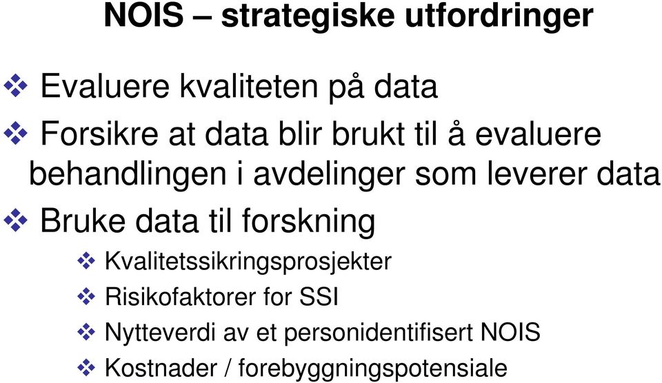 Bruke data til forskning Kvalitetssikringsprosjekter Risikofaktorer for