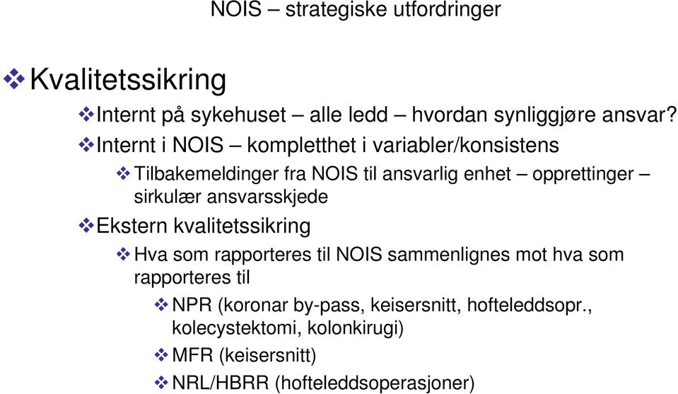 sirkulær ansvarsskjede Ekstern kvalitetssikring Hva som rapporteres til NOIS sammenlignes mot hva som rapporteres