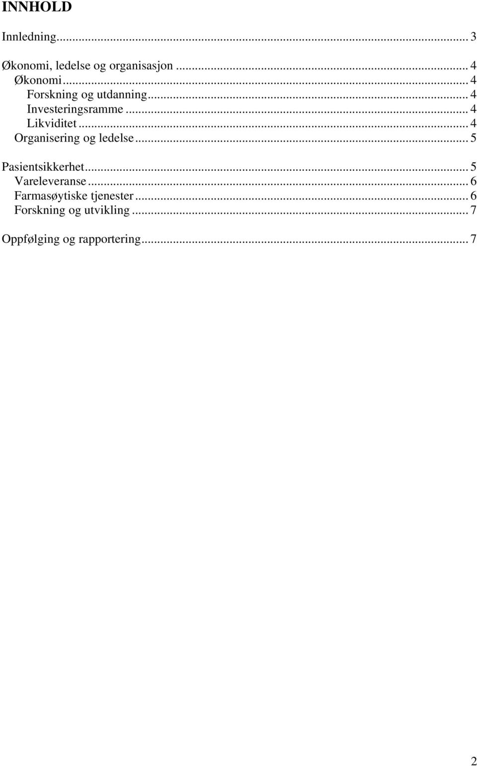 .. 4 Organisering og ledelse... 5 Pasientsikkerhet... 5 Vareleveranse.