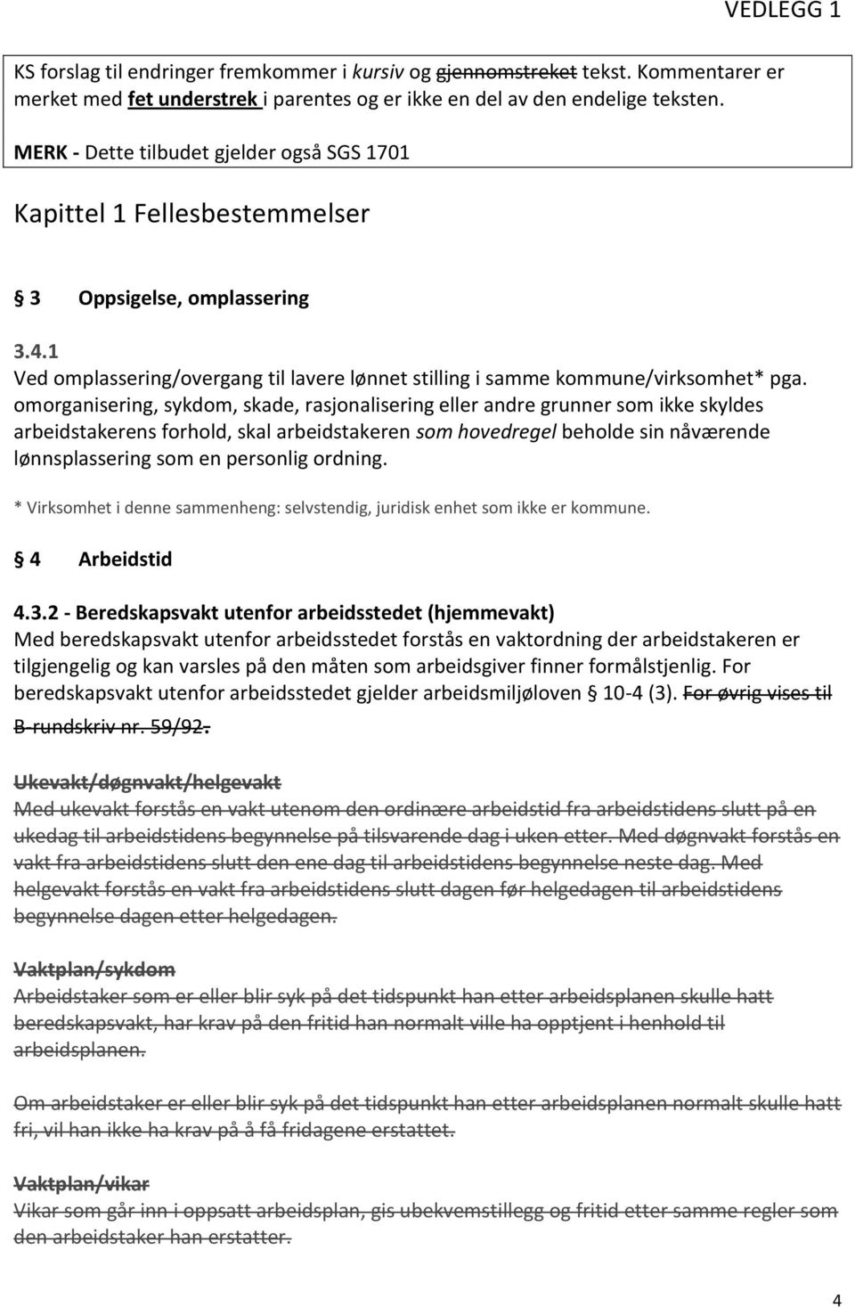 omorganisering, sykdom, skade, rasjonalisering eller andre grunner som ikke skyldes arbeidstakerens forhold, skal arbeidstakeren som hovedregel beholde sin nåværende lønnsplassering som en personlig