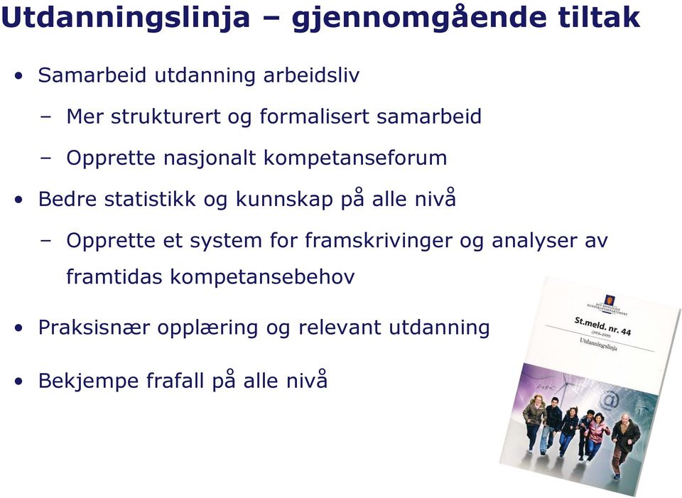 kunnskap på alle nivå Opprette et system for framskrivinger og analyser av framtidas