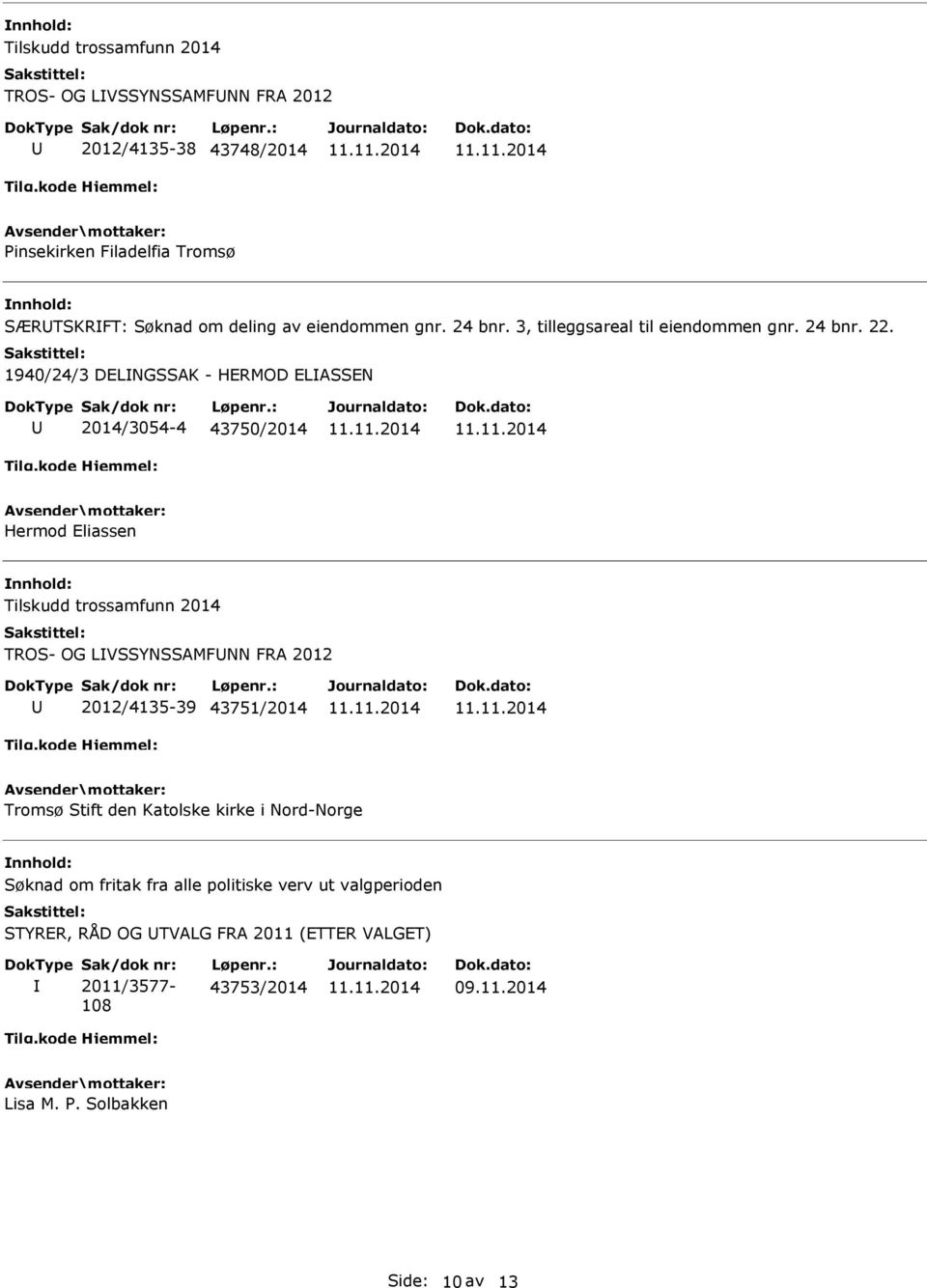 1940/24/3 DELNGSSAK - HERMOD ELASSEN 2014/3054-4 43750/2014 Hermod Eliassen Tilskudd trossamfunn 2014 TROS- OG LVSSYNSSAMFNN FRA 2012 2012/4135-39