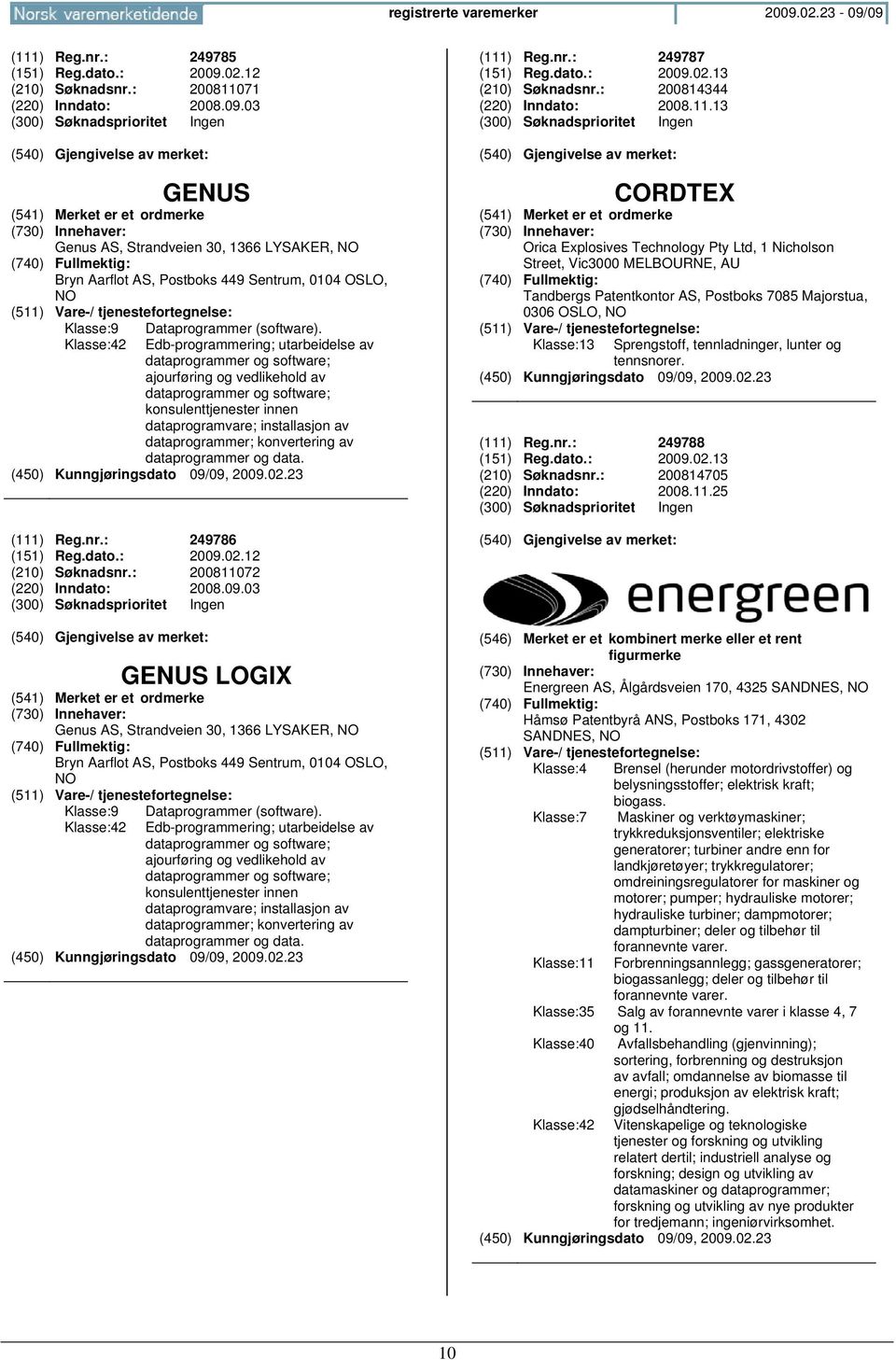 konvertering av dataprogrammer og data. (111) Reg.nr.: 249786 (151) Reg.dato.: 2009.